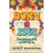 The World You Grew Up in The World You Grew Up In Born in 1967, Book 1, Paperback