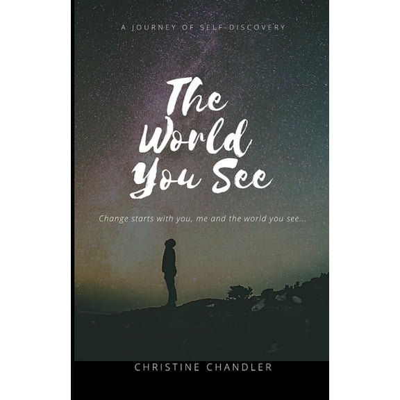 The World You See The World You See: Change the World You See One Person at a Time! Starting with you!, Book 1, (Paperback)