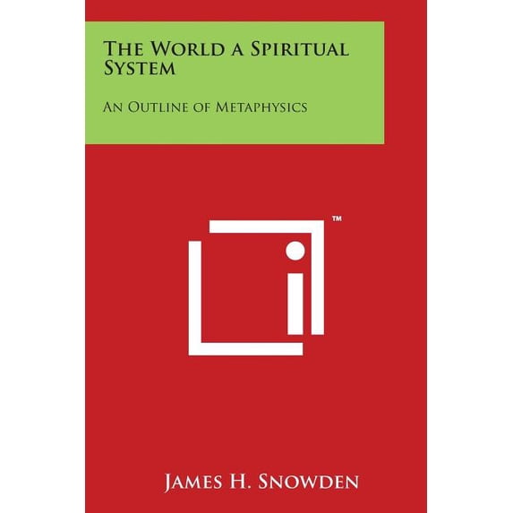 The World a Spiritual System: An Outline of Metaphysics, (Paperback)