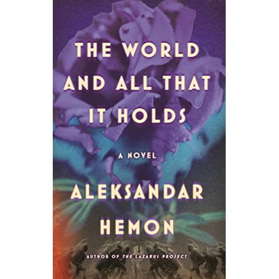 Pre-Owned The World and All That It Holds (Hardcover) 0374287708 9780374287702