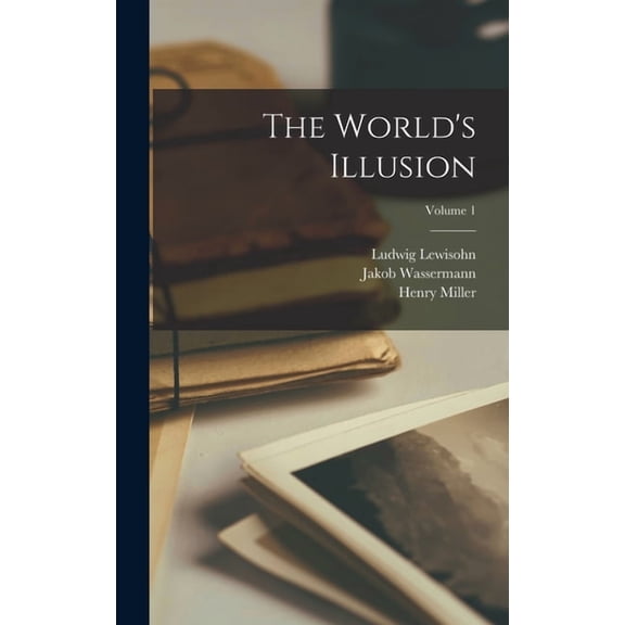 The World's Illusion; Volume 1, (Hardcover)
