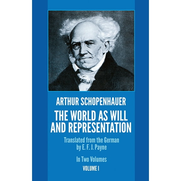 The World as Will and Representation, Vol. 1: Volume 1, (Paperback)