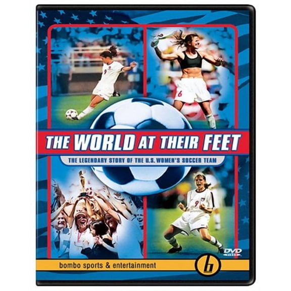 The World at Their Feet - The Legendary Story of the U.S. Women's Soccer Team