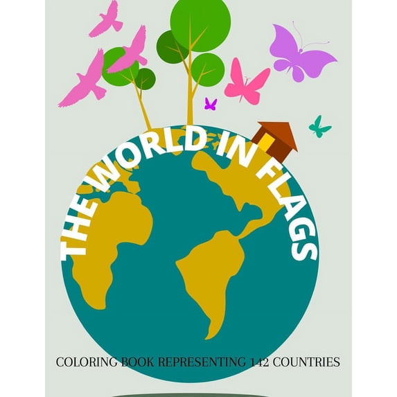 The World in Flags: World Flag Coloring Book for Kids with 142 ...