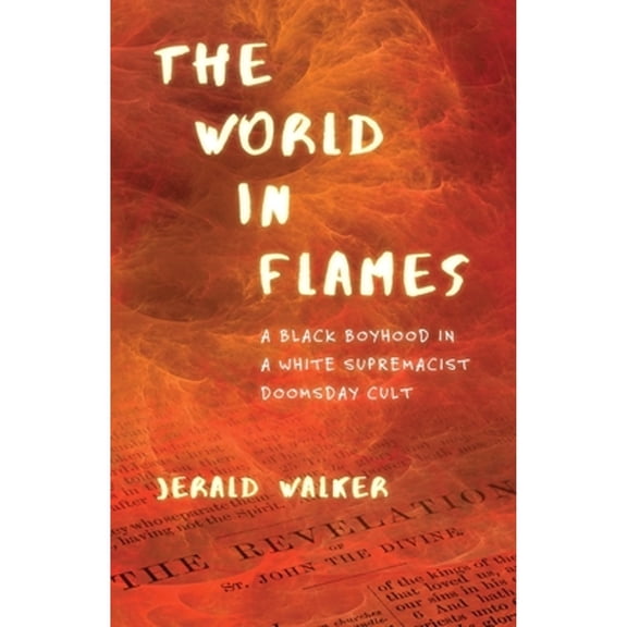 Pre-Owned The World in Flames: A Black Boyhood in a White Supremacist Doomsday Cult (Paperback) 0807036080 9780807036082
