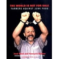 thumbnail image 1 of Pre-Owned The World Is Not for Sale: Farmers Against Junk Food (Hardcover) 1859846149 9781859846148, 1 of 1