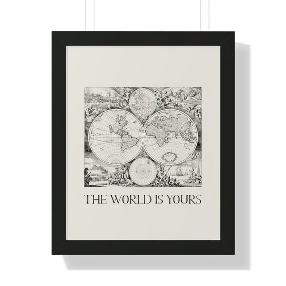 The World is Yours | World Map Print with Frame