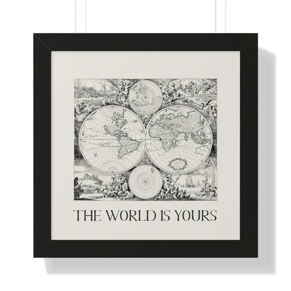 The World is Yours | World Map Print with Frame