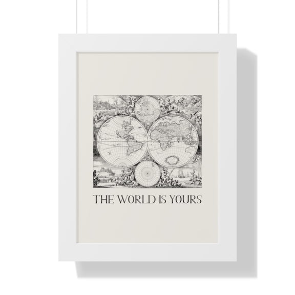 The World is Yours | World Map Print with Frame