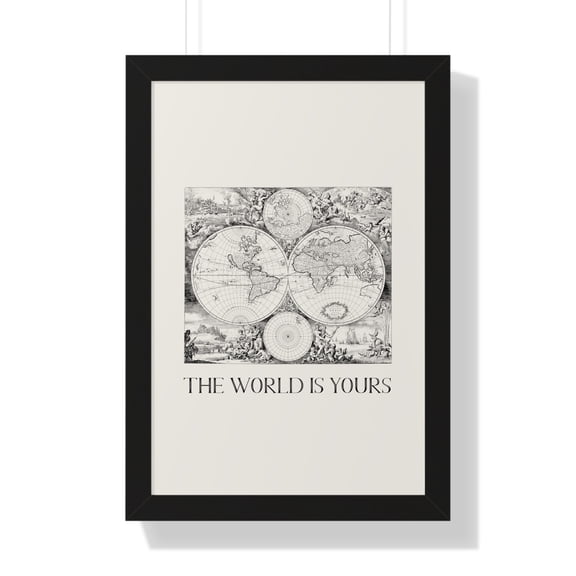 The World is Yours | World Map Print with Frame