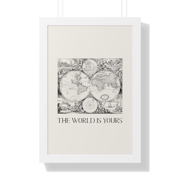The World is Yours | World Map Print with Frame