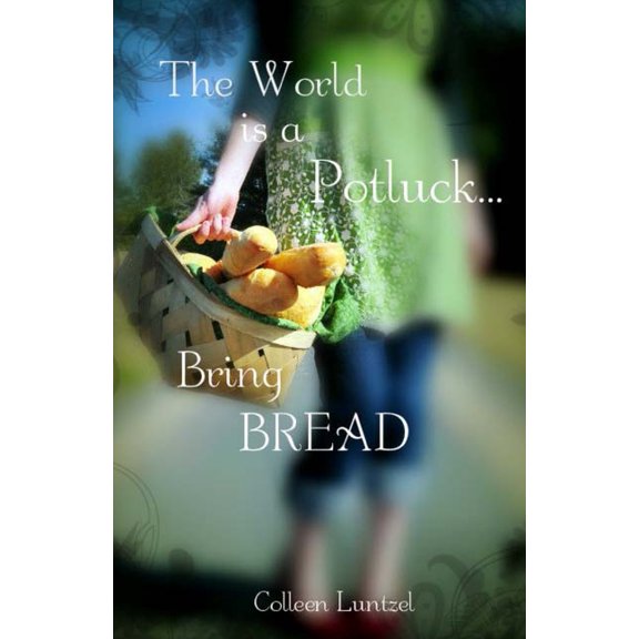 The World is a Potluck... Bring BREAD, (Paperback)