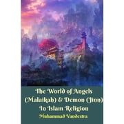 The World of Angels Malaikah and Demon Jinn In Islam Religion, Paperback