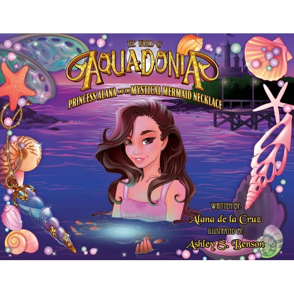 The World of Aquadonia: Princess Alana and the Mystical Mermaid Necklace, (Paperback)