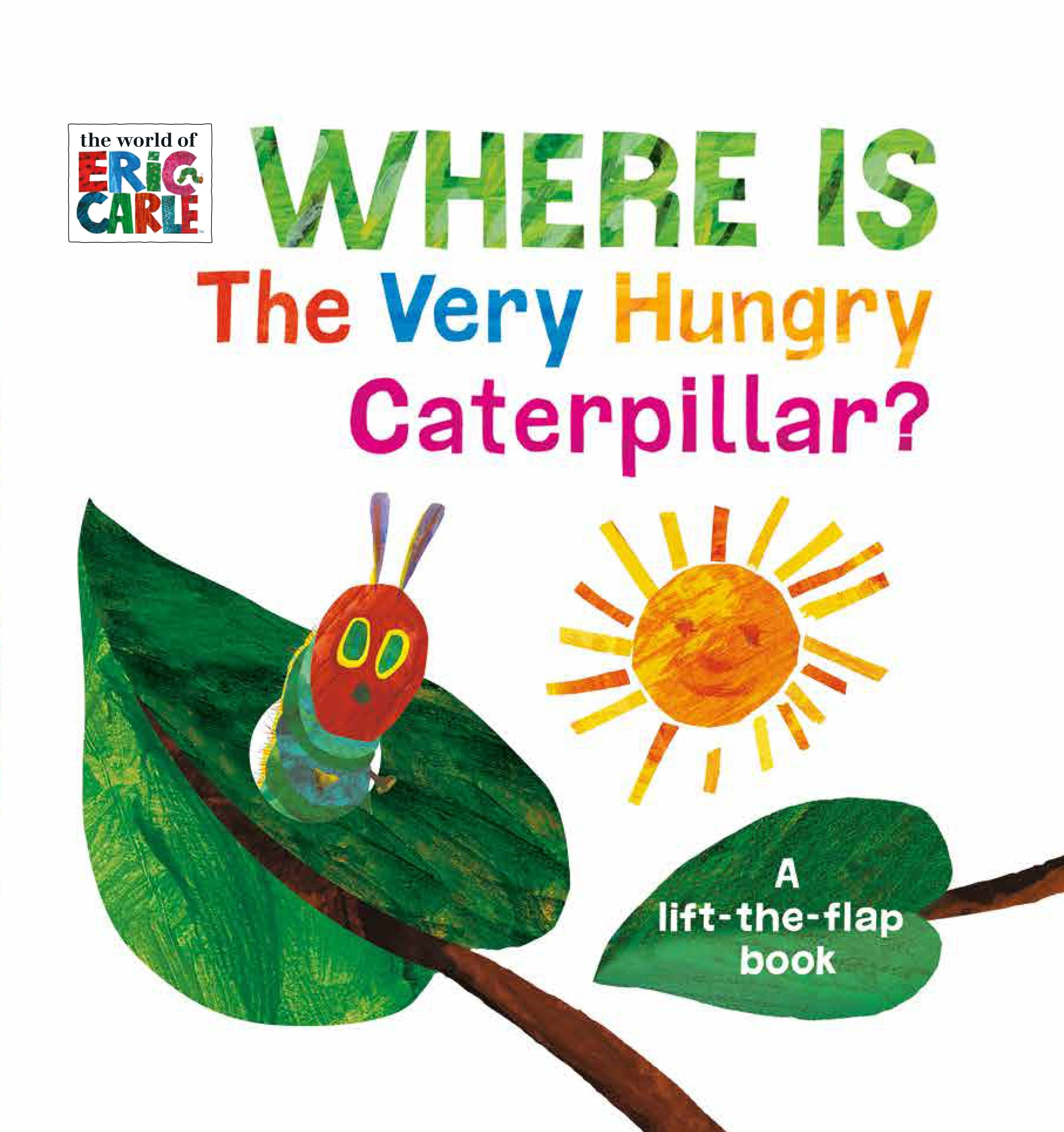 The World of Eric Carle: Where Is The Very Hungry Caterpillar? : A Lift ...