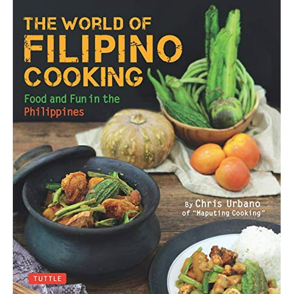 Pre-Owned The World of Filipino Cooking: Food and Fun in the Philippines by Chris Urbano of 'Maputing Cooking' (Over 90 Recipes) (Paperback) 0804849250 9780804849258