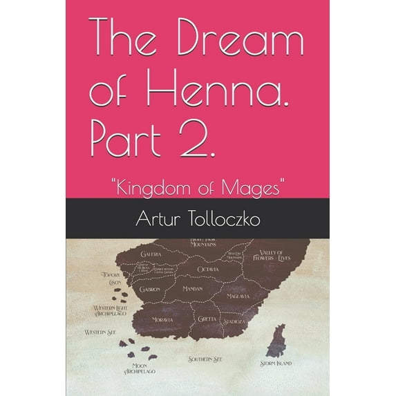 The World of Henna The Dream of Henna. Part 2.: "Kingdom of Mages", Book 1, (Paperback)