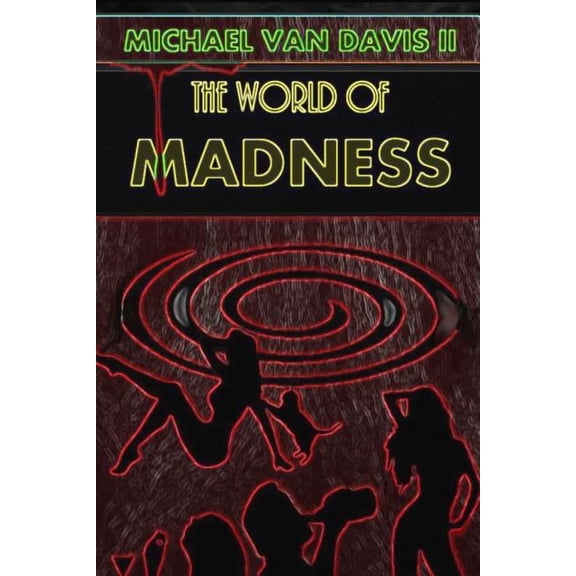 The World of Madness: A Comedy of Substance(s) (Paperback) by Michael Van Davis