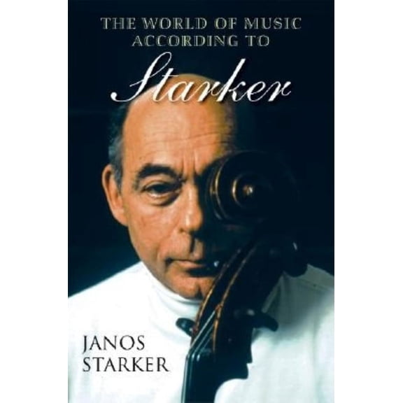The World of Music According to Starker, (Paperback)