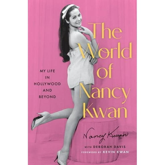 The World of Nancy Kwan: A Memoir by Hollywood's Asian Superstar, (Hardcover)