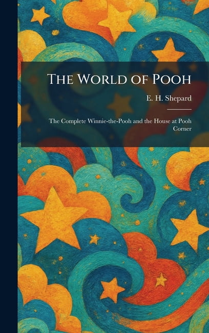 The World of Pooh: The Complete Winnie-the-Pooh and the House at Pooh Corner, (Hardcover)
