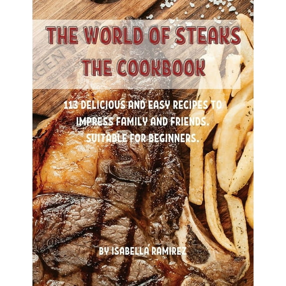 The World of Steaks ThЕ Cookbook (Paperback)