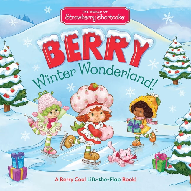 The World of Strawberry Shortcake: Berry Winter Wonderland!: A Berry Cool Lift-The-Flap Book, (Board Book)