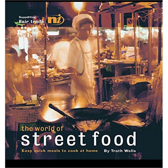 Pre-Owned The World of Street Food: Easy Quick Meals to Cook at Home (Paperback) 1904456502 9781904456506