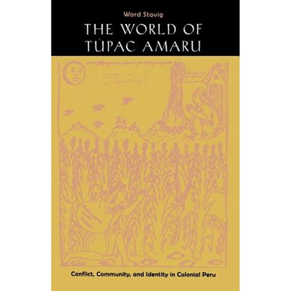 Pre-Owned The World of Tpac Amaru: Conflict, Community, and Identity in Colonial Peru (Paperback) 0803292554 9780803292550