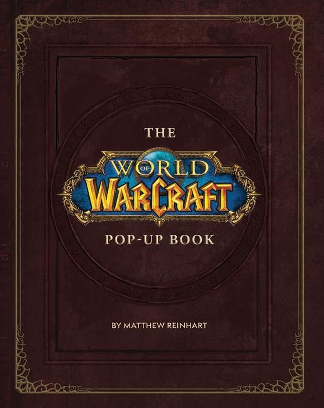 MATTHEW REINHART; ROBERT BROOKS The World of Warcraft Pop-up Book