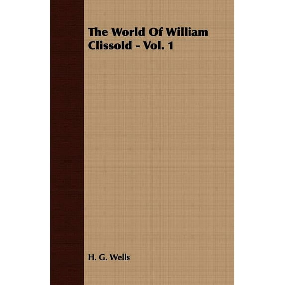 The World of William Clissold - Vol. 1 (Paperback)