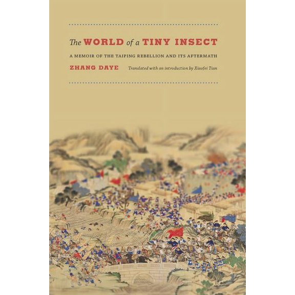 The World of a Tiny Insect: A Memoir of the Taiping Rebellion and Its Aftermath, (Hardcover)