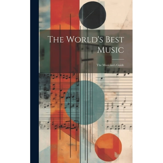 The World's Best Music: The Musician's Guide, (Hardcover)