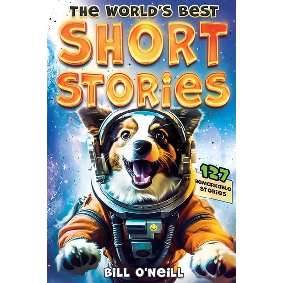 The World's Best Short Stories: 127 Funny Short Stories About Unbelievable Stuff That Actually Happened, (Paperback)