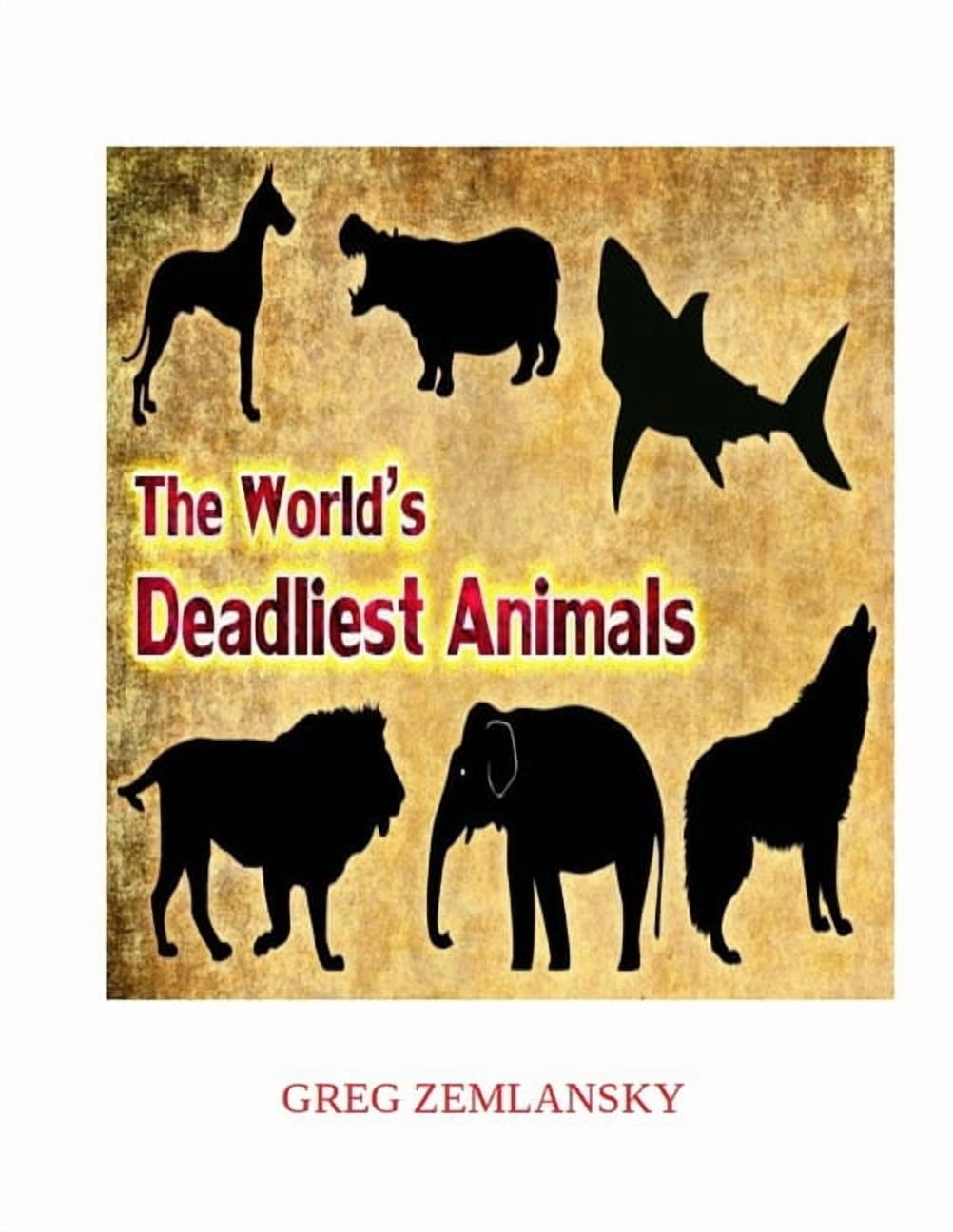 The World's Deadliest Animals, (Paperback) - Walmart.com