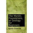 thumbnail image 1 of The World's Foundations, or Geology for Beginners Paperback, 1 of 1