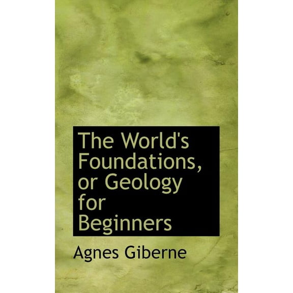 The World's Foundations, or Geology for Beginners (Paperback)