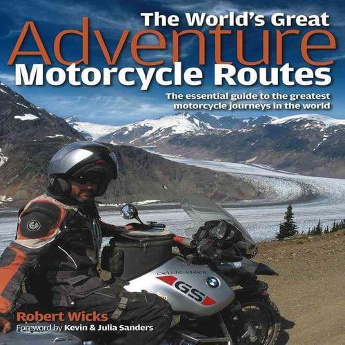 Pre-Owned The World's Great Adventure Motorcycle Routes : The Essential Guide to the Greatest Motorcycle Rides in the World (Hardcover)