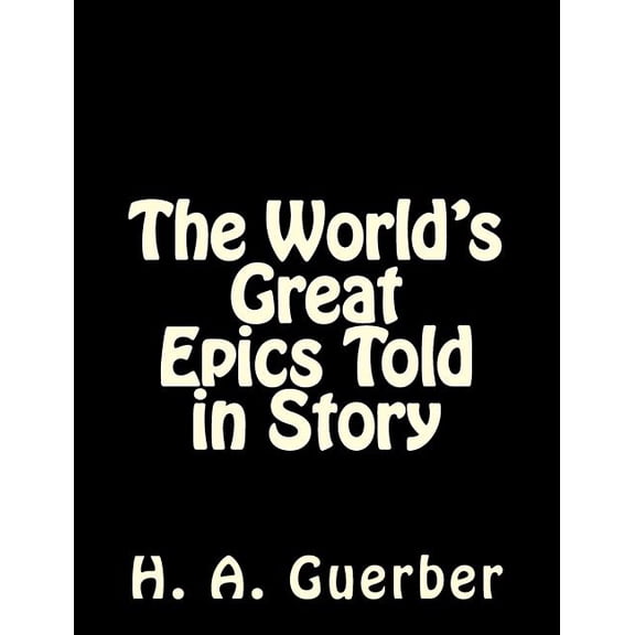The World's Great Epics Told in Story, (Paperback)