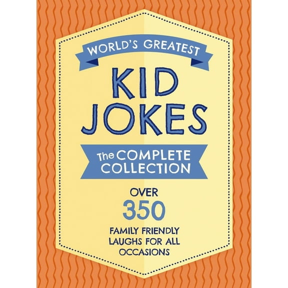 The World's Greatest Kid Jokes: Over 500 Family Friendly Jokes for All Occasions, (Hardcover)