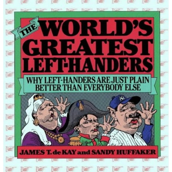 Pre-Owned The World's Greatest Left-Handers: Why Left-Handers are Just Plain Better Than Everybody Else (Paperback) 0871314495 9780871314499