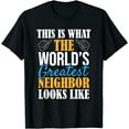 thumbnail image 1 of The World's Greatest Neighbor - Funny Best Neighbor Forever T-shirt Man Forever T-shirt Lady, 1 of 4