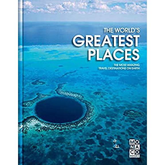 Pre-Owned The World's Greatest Places: The Most Amazing Travel Destination on Earth (Hardcover) by Monaco Books (Creator)