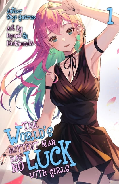The World's Hottest Man Has No Luck with Girls: The World's Hottest Man Has No Luck With Girls (Paperback)