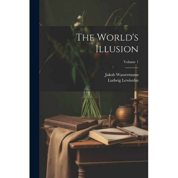 The World's Illusion; Volume 1, (Paperback)