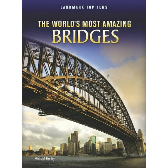Pre-Owned The World's Most Amazing Bridges (Paperback) 141094249X 9781410942494