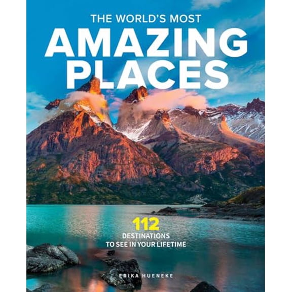 Pre-Owned The World's Most Amazing Places: 82 Destinations to See in Your Lifetime (Hardcover) 1951274180 9781951274184