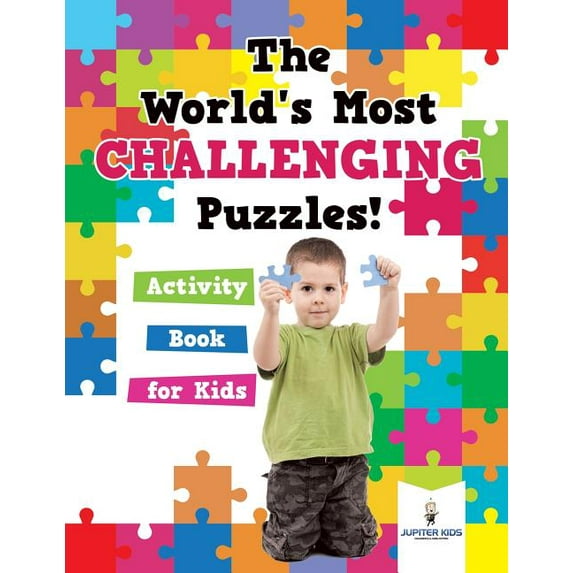 The World's Most Challenging Puzzles! Activity Book for Kids (Paperback)