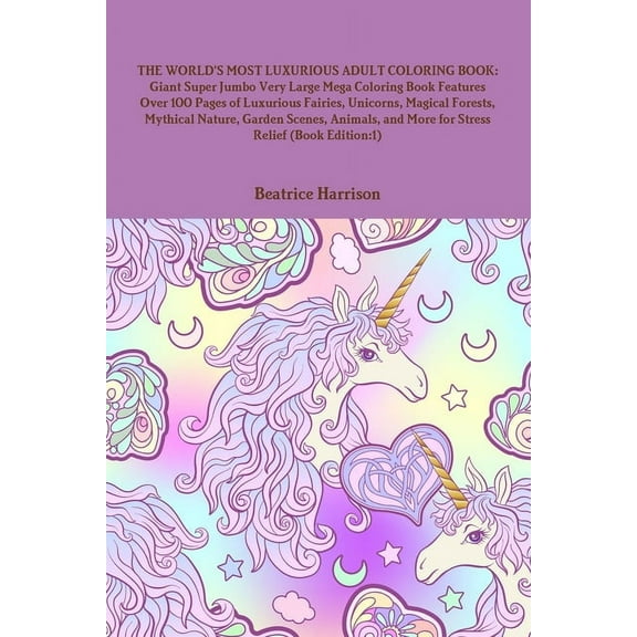 The World's Most Luxurious Adult Coloring Book: Giant Super Jumbo Very Large Mega Coloring Book Features Over 100 Pages , (Paperback)