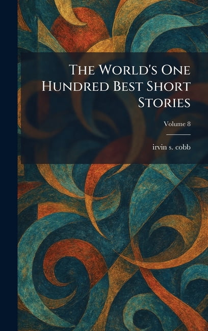 The World's One Hundred Best Short Stories, (Hardcover)